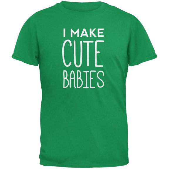 Father's Day I Make Cute Babies Irish Green Adult T-Shirt - Large