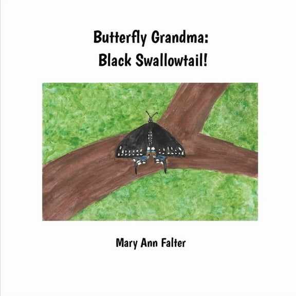 Butterfly Grandma: Black Swallowtail!, (Paperback)