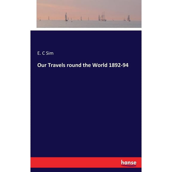 Our Travels round the World 1892-94, (Paperback)