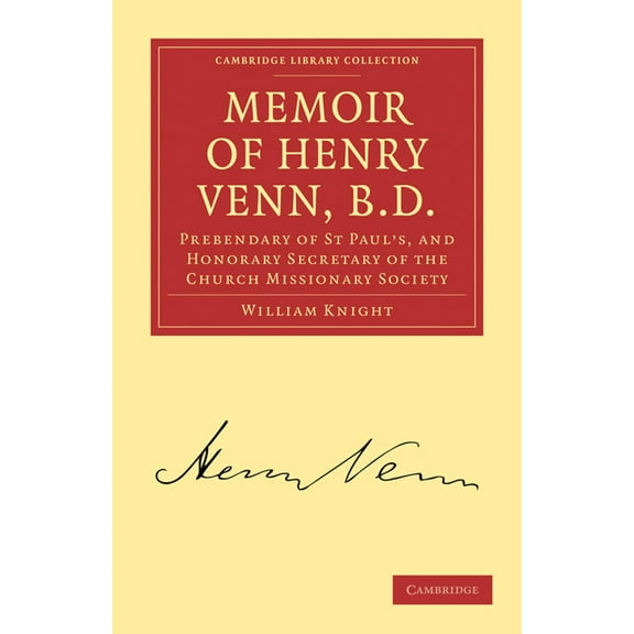 Cambridge Library Collection - Religion Memoir of Henry Venn, B. D.: Prebendary of St Paul's, and Honorary Secretary of the Church Missionary Society, (Paperback)