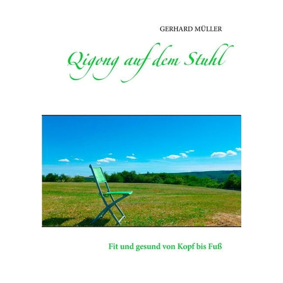 Qigong auf dem Stuhl: Fit und gesund von Kopf bis FuÃ, (Paperback)