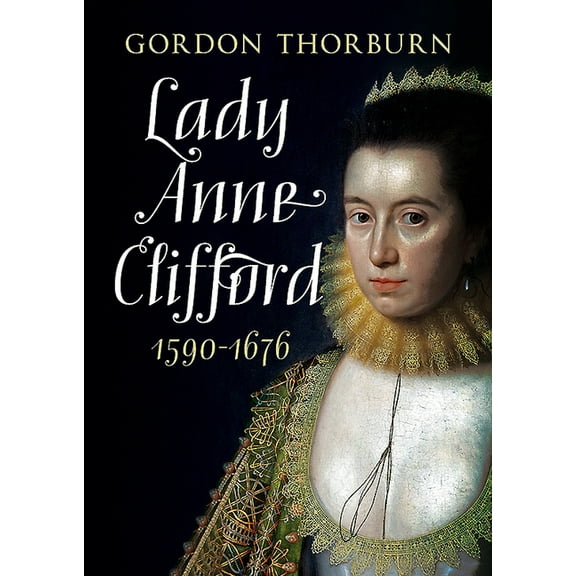 Lady Anne Clifford 1590-1676 (Hardcover)