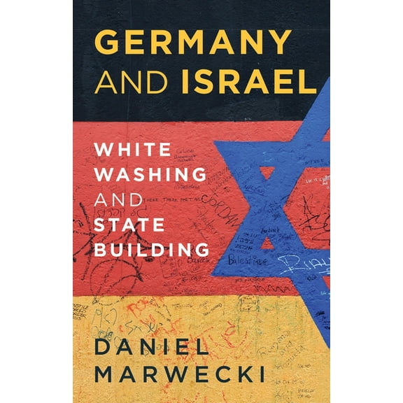 Germany and Israel: Whitewashing and Statebuilding, (Hardcover)