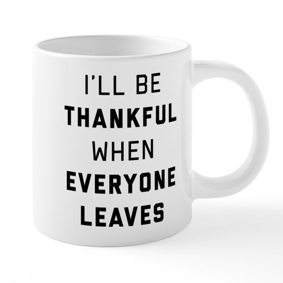 CafePress - I'll Be Thankful When Every - 20 Oz White Ceramic Mega Mug