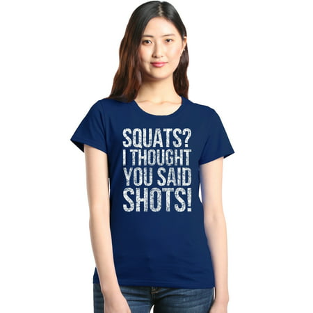 Shop4Ever Women's Squats? I Thought You Said Shots! Gym Graphic