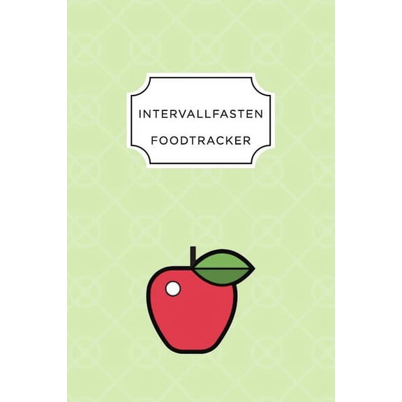 Intervall Fasten Food Tracker: A5 Ernährungstagebuch für über 110 Tage - Abnehmen ohne Diät! - Tagebuch - Ernährungstagebuch - Intervallfasten - Abnehmtagebuch (Paperback)