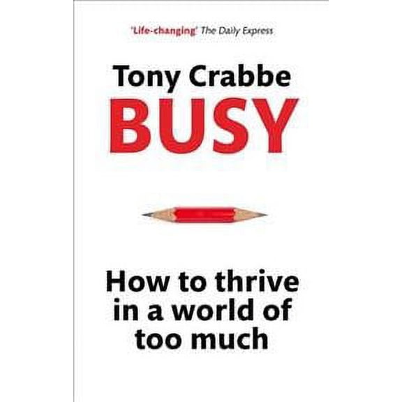 Busy : How to Thrive in a World of Too Much
