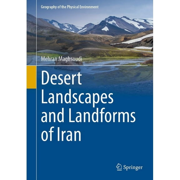 Geography of the Physical Environment Desert Landscapes and Landforms of Iran, (Hardcover)