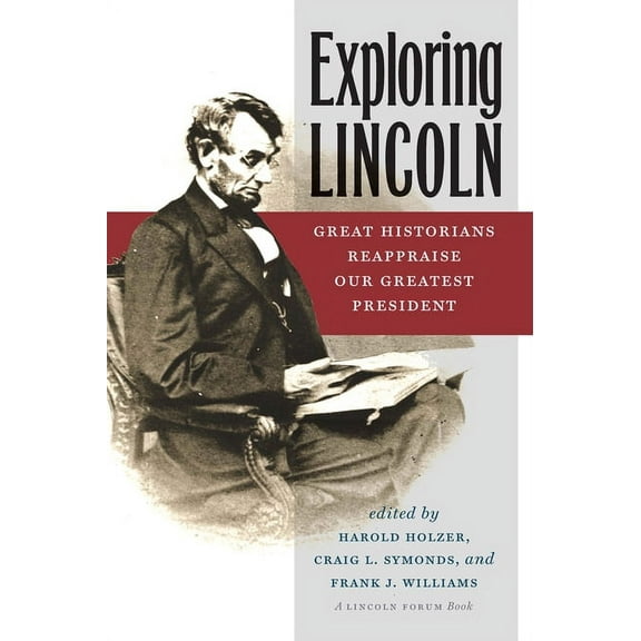 North's Civil War: Exploring Lincoln: Great Historians Reappraise Our Greatest President (Paperback)
