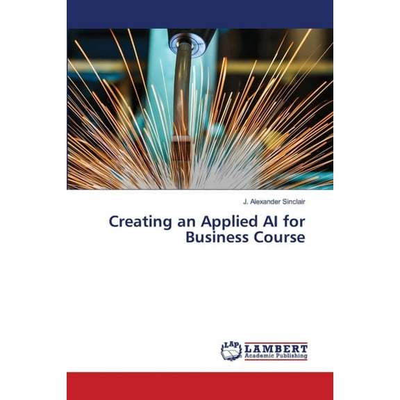 Creating an Applied AI for Business Course, (Paperback)