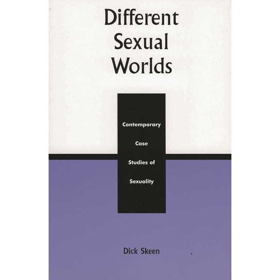 Different Sexual Worlds: Contemporary Case Studies on Sexuality, (Paperback)