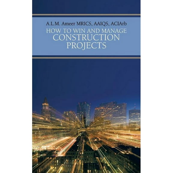 How to Win and Manage Construction Projects (Hardcover)