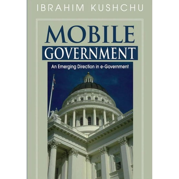 Mobile Government: An Emerging Direction in E-Government, (Hardcover)