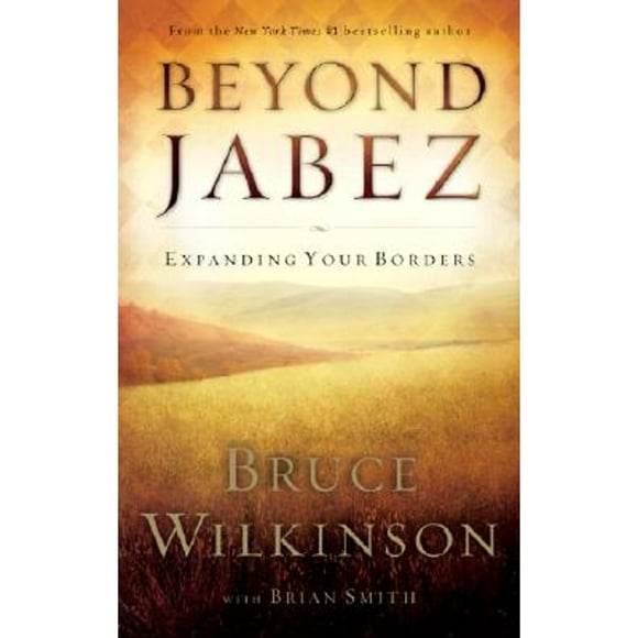 Pre-Owned Beyond Jabez: Expanding Your Borders (Hardcover 9781590523674) by Dr. Bruce Wilkinson, Brian Smith