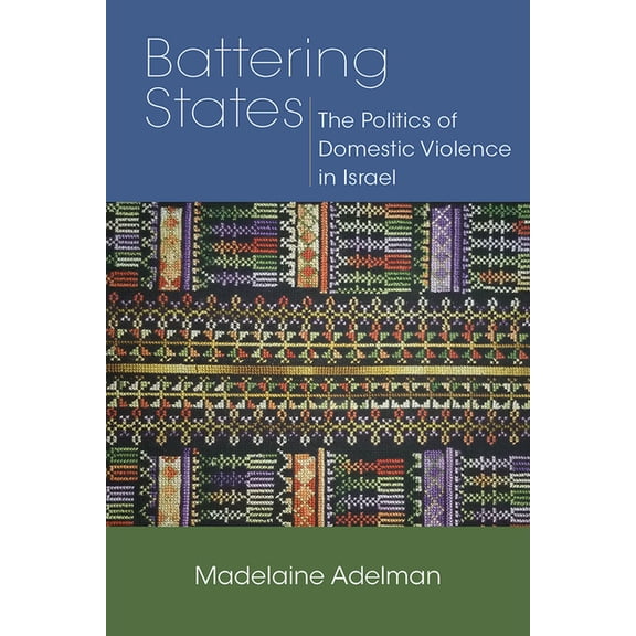 Battering States: The Politics of Domestic Violence in Israel, (Hardcover)