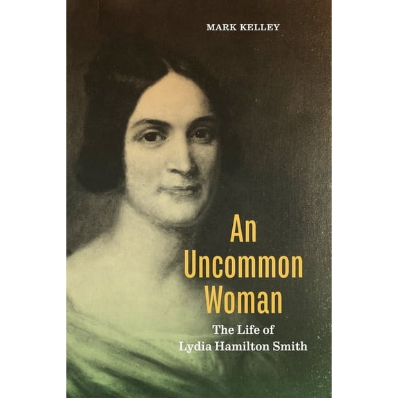 Keystone Books An Uncommon Woman: The Life of Lydia Hamilton Smith, (Paperback)