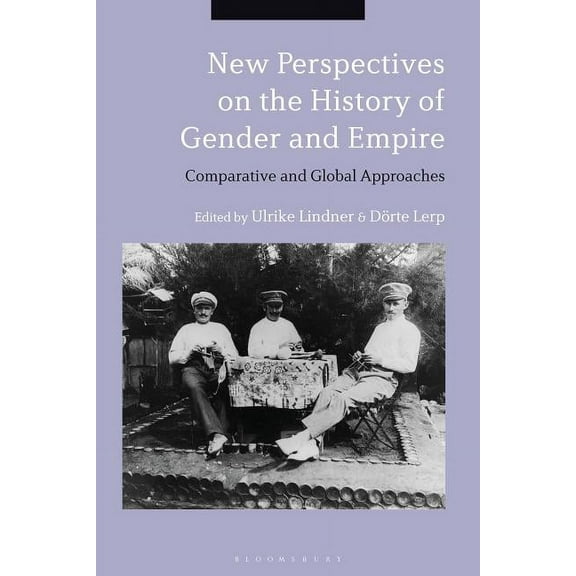 New Perspectives on the History of Gender and Empire: Comparative and Global Approaches, (Hardcover)