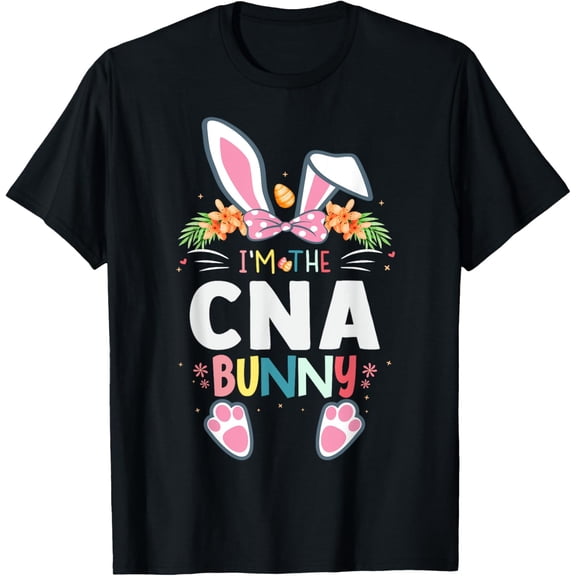 Exquisite and comfortable-I'm The CNA Certified Nursing Assistant Bunny Easter Day T-Shirt