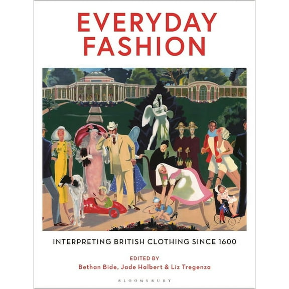 Everyday Fashion: Interpreting British Clothing Since 1600 (Paperback)