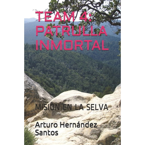Team 4: Patrulla Inmortal: Misiòn En La Selva (Paperback)