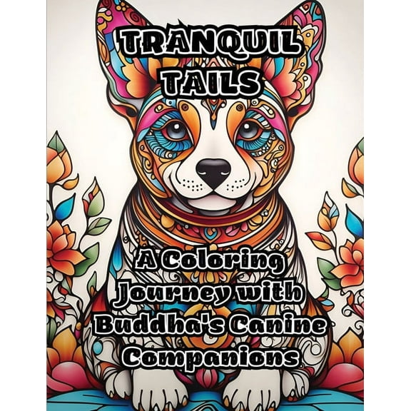 Tranquil Tails: A Coloring Journey with Buddha's Canine Companions, (Paperback)