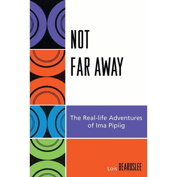 Pre-Owned Not Far Away: The Real-Life Adventures of Ima Pipiig (Paperback) 0759111200 9780759111202