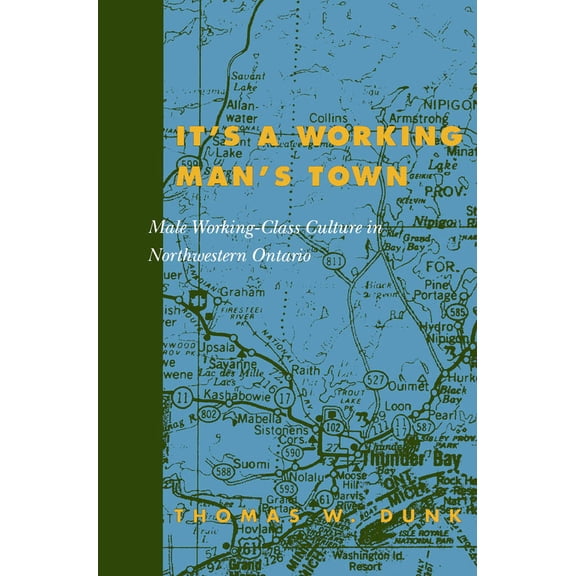 Pre-Owned It's a Working Man's Town: Male Working-Class Culture, Second Edition (Paperback) 0773524835 9780773524835