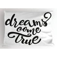 thumbnail image 1 of Dream Pillow Sham, Inspirational Dreams Come True Lettering on Plain Background Monochrome Design, Decorative Standard Queen Size Printed Pillowcase, 30" X 20", Black and White, by Ambesonne, 1 of 2