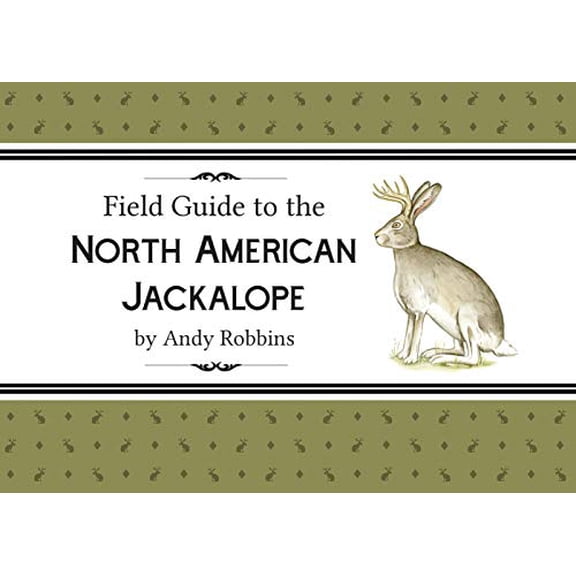 Pre-Owned Field Guide to the North American Jackalope (Paperback) 1591522560 9781591522560