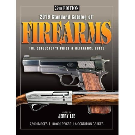 2019 Standard Catalog of Firearms: The Collector's Price & Reference Guide 29th Edition (Outlook 2019 Best Price)