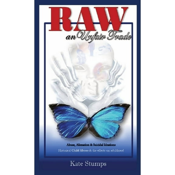 RAW an unfair trade: Abuse, Alienation, & Suicidal Ideations, (Hardcover)