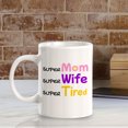 thumbnail image 5 of Super Mom Super Wife Super Tired 11oz Ceramic Coffee Mug | Funny Office & Home Cups, 5 of 6