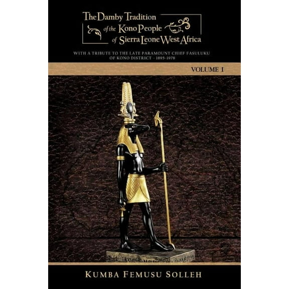The Damby Tradition of the Kono People of Sierra Leone West Africa: With a Tribute to the Late Paramount Chief Fasuluku , (Paperback)