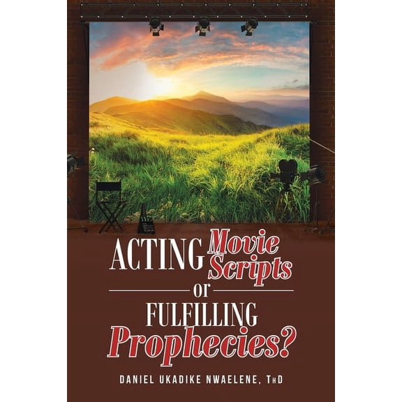 Acting Movie Scripts or Fulfilling Prophecies?, (Paperback)