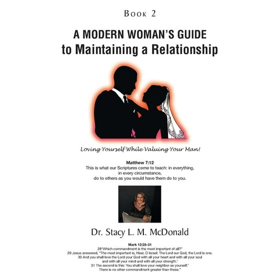 A Modern Woman's Guide to Maintaining a Relationship: Loving Yourself While Valuing Your Man!: Book 2, (Paperback)