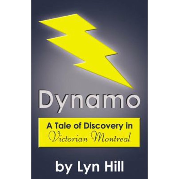 Pre-Owned Dynamo: A Tale of Discovery in Victorian Montreal (Paperback) 074144089X 9780741440891