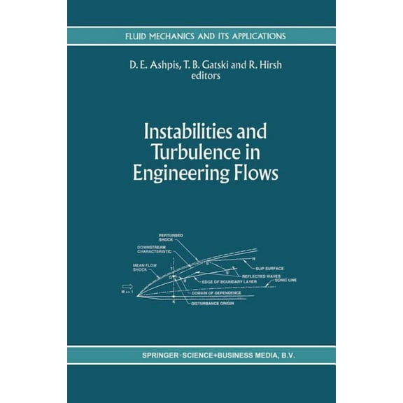 Fluid Mechanics and Its Applications Instabilities and Turbulence in Engineering Flows, Book 16, (Paperback)