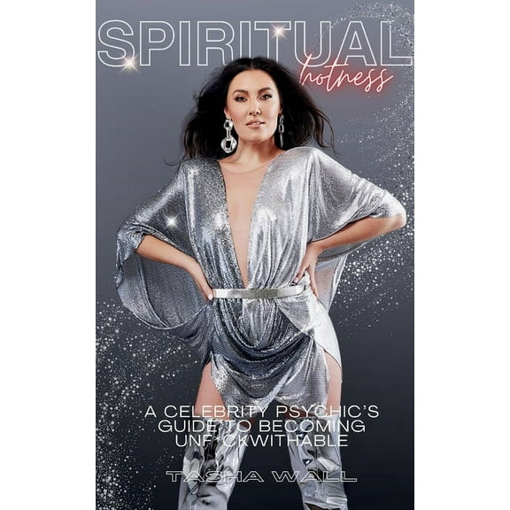 Spiritual Hotness: A Celebrity Psychic's Guide to Becoming Unf*ckwithable, (Paperback)