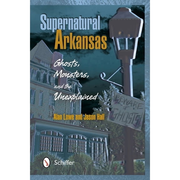 Supernatural Arkansas: Ghosts, Monsters, and the Unexplained, (Paperback)