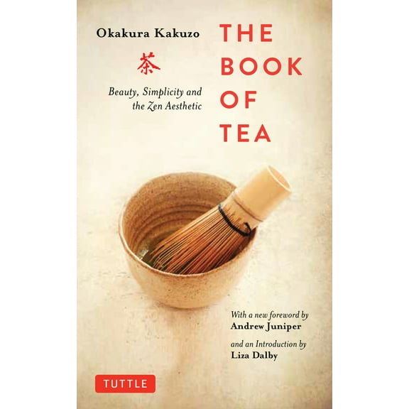 The Book of Tea: Beauty, Simplicity and the Zen Aesthetic, (Paperback)