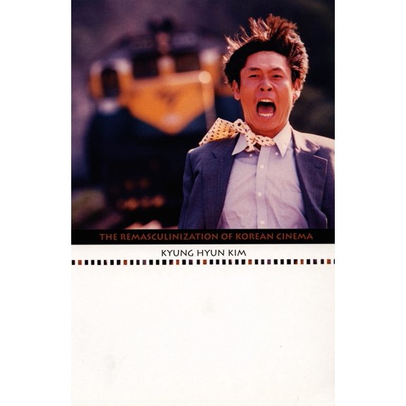 Asia-Pacific: Culture, Politics, and Soc The Remasculinization of Korean Cinema, (Paperback)
