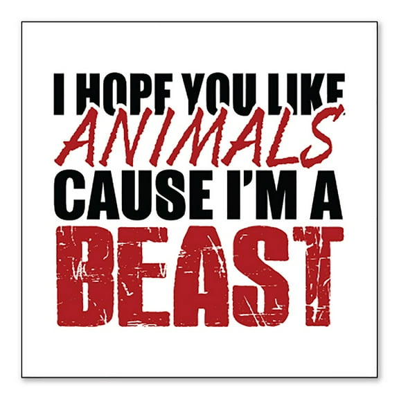 DistinctInk Custom Bumper Sticker - 3" x 3" Decorative Decal - White Background - I Hope You Like Animals Cause I'm A Beast