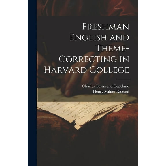 Freshman English and Theme-Correcting in Harvard College (Paperback)