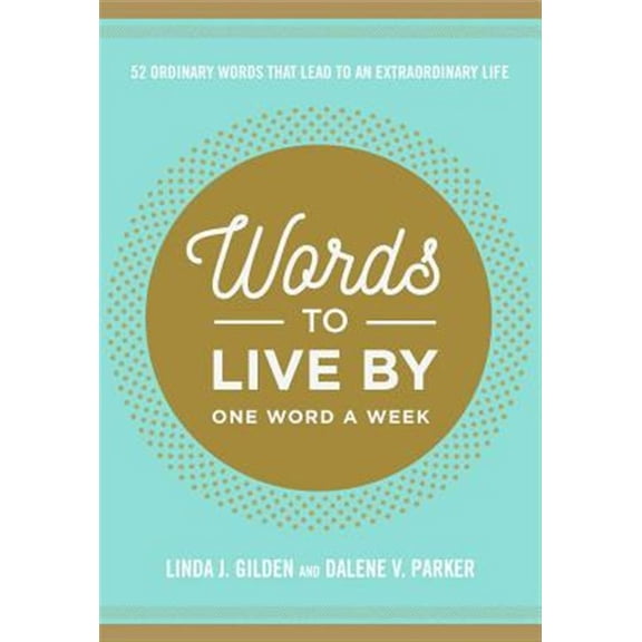 Pre-Owned Words to Live by: 52 Ordinary Words That Lead to an Extraordinary Life Paperback