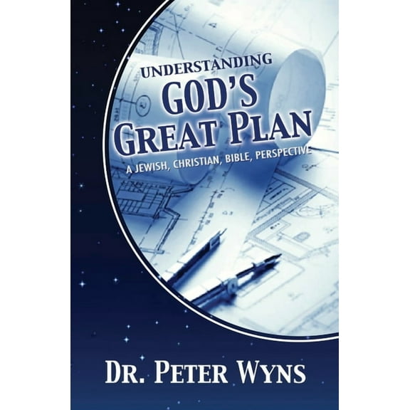 Understanding God's Great Plan: A Jewish, Christian, Bible Perspective (Paperback)