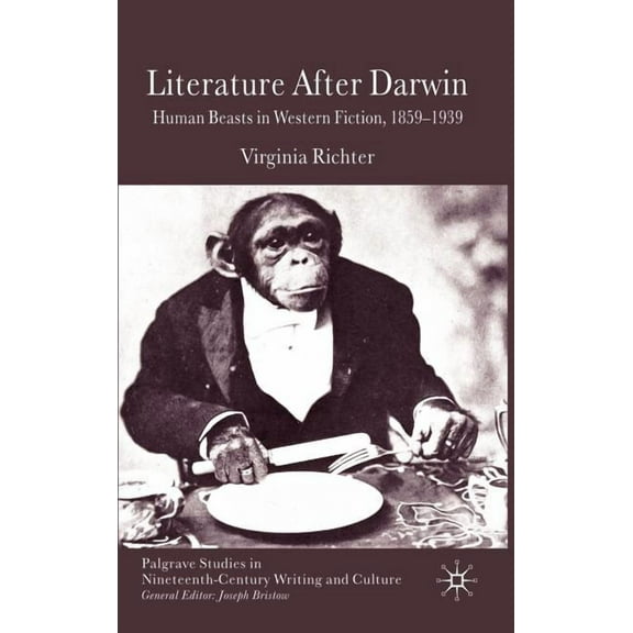 Palgrave Studies in Nineteenth-Century W Literature After Darwin: Human Beasts in Western Fiction 1859-1939, (Hardcover)