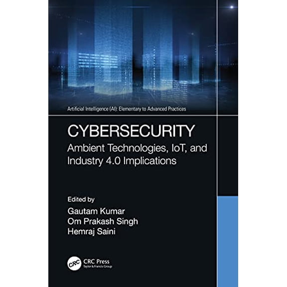 Pre-Owned Artificial Intelligence (Ai): Elementary Cybersecurity: Ambient Technologies, Iot, and Industry 4.0 Implications, (Hardcover)