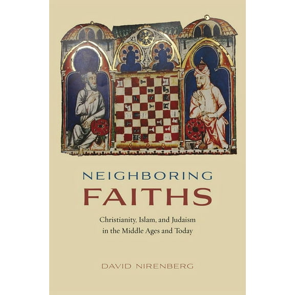 Neighboring Faiths: Christianity, Islam, and Judaism in the Middle Ages and Today, (Hardcover)