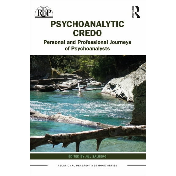 Relational Perspectives Book Psychoanalytic Credos: Personal and Professional Journeys of Psychoanalysts, (Paperback)
