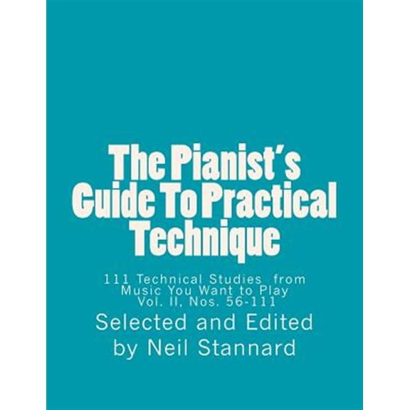 Pre-Owned Pianist's Guide to Practical Technique, Vol II : 111 Technical Studies from Music You Want to Play With Technical Hints and Practice Guides